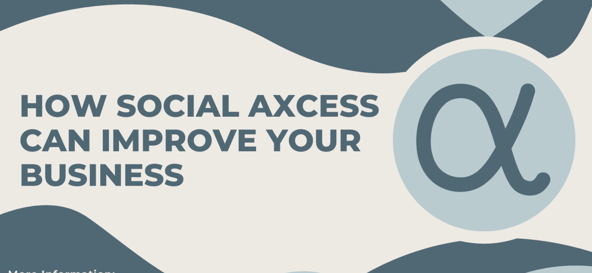 How can Social AXcess improve your business