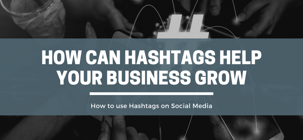 HOW CAN HASHTAGS HELP YOUR BUSINESS GROW